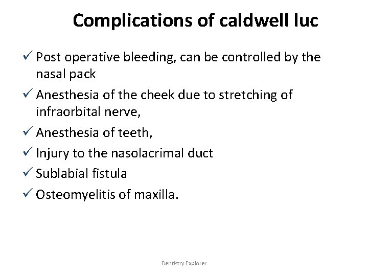 Complications of caldwell luc ü Post operative bleeding, can be controlled by the nasal