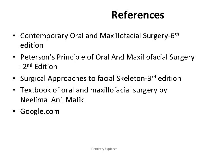 References • Contemporary Oral and Maxillofacial Surgery-6 th edition • Peterson’s Principle of Oral