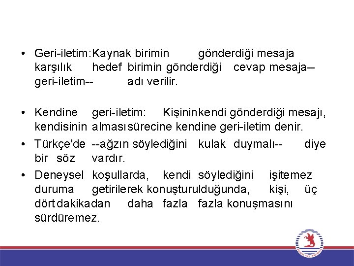  • Geri-iletim: Kaynak birimin gönderdiği mesaja karşılık hedef birimin gönderdiği cevap mesaja-geri-iletim-adı verilir.