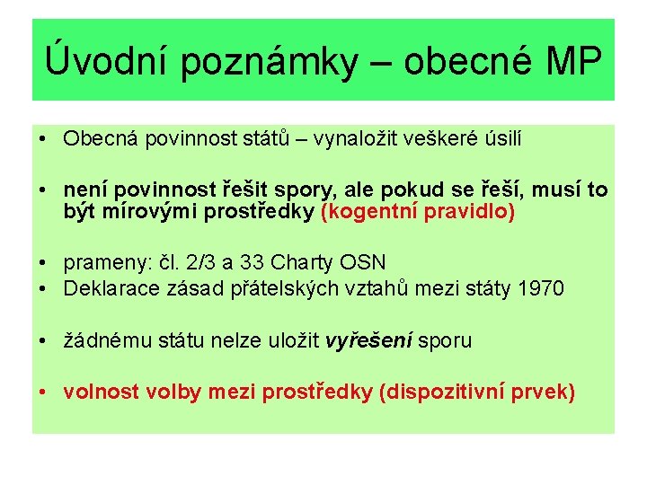 Úvodní poznámky – obecné MP • Obecná povinnost států – vynaložit veškeré úsilí •