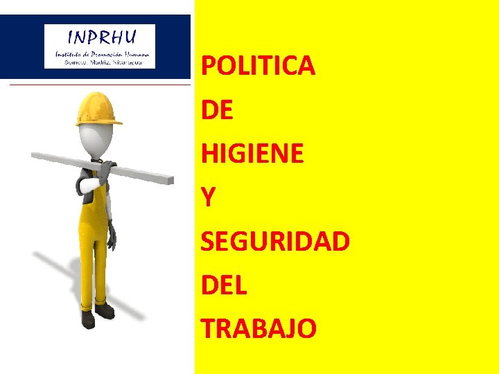 POLITICA DE HIGIENE Y SEGURIDAD DEL TRABAJO 