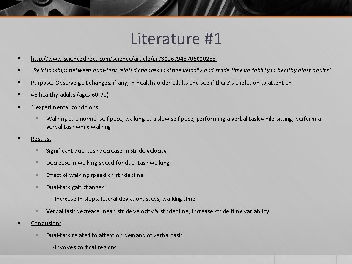 Literature #1 § http: //www. sciencedirect. com/science/article/pii/S 0167945706000285 § “Relationships between dual-task related changes Literature #1 § http: //www. sciencedirect. com/science/article/pii/S 0167945706000285 § “Relationships between dual-task related changes