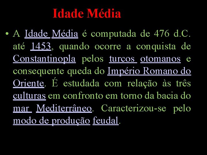 Idade Média • A Idade Média é computada de 476 d. C. até 1453,