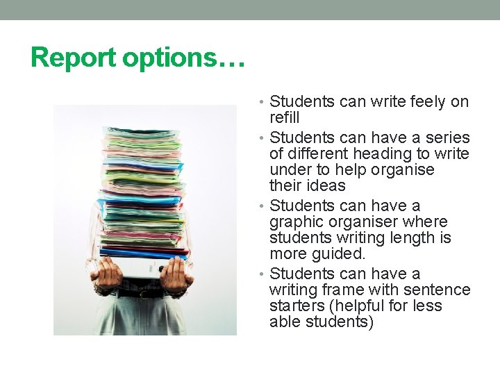 Report options… • Students can write feely on refill • Students can have a