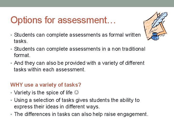 Options for assessment… • Students can complete assessments as formal written tasks. • Students