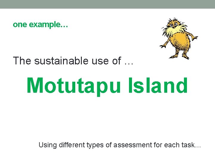 one example… The sustainable use of … Motutapu Island Using different types of assessment