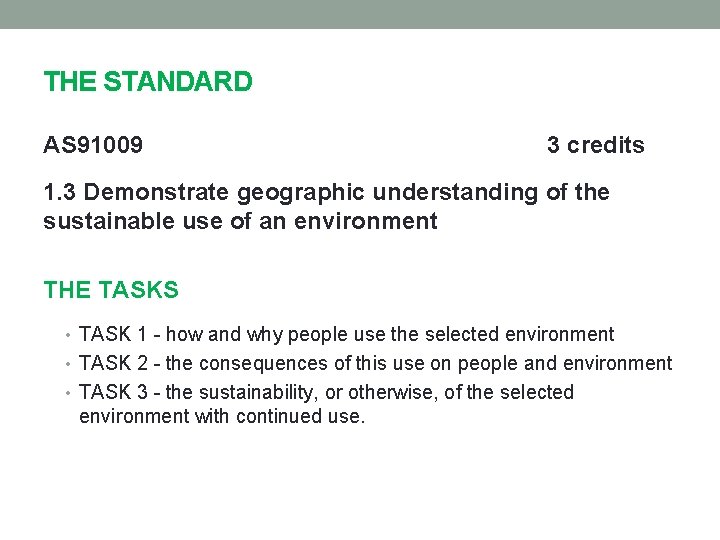 THE STANDARD AS 91009 3 credits 1. 3 Demonstrate geographic understanding of the sustainable