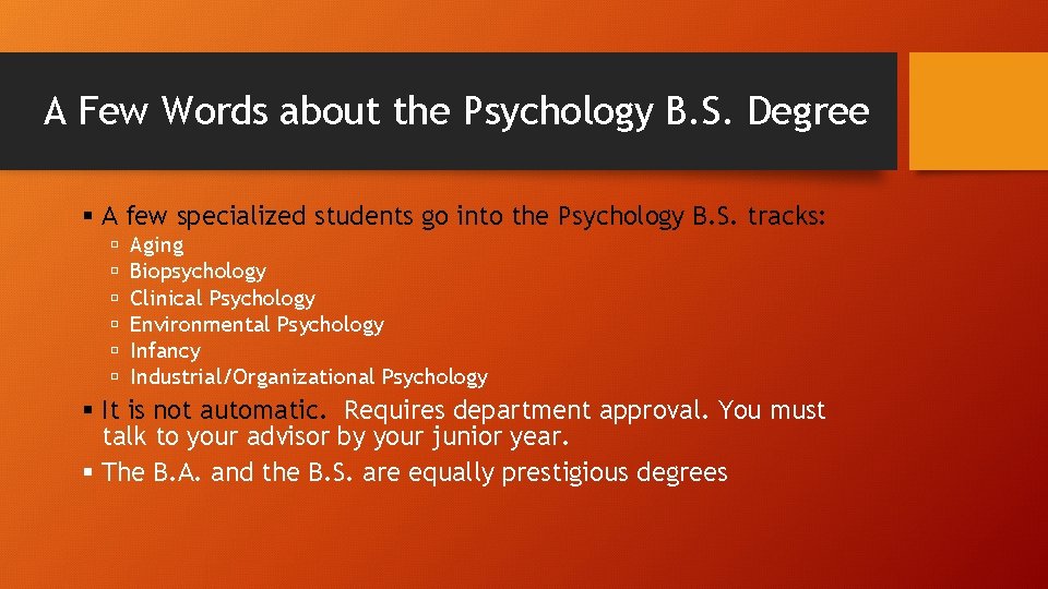 A Few Words about the Psychology B. S. Degree A few specialized students go