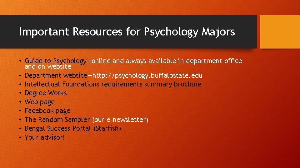 Important Resources for Psychology Majors • Guide to Psychology—online and always available in department
