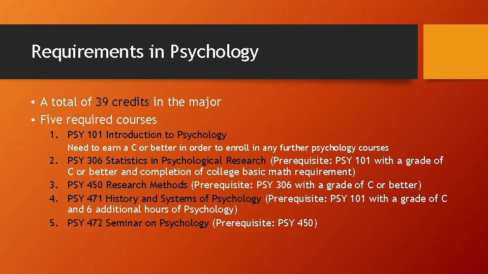 Requirements in Psychology • A total of 39 credits in the major • Five