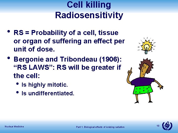 Cell killing Radiosensitivity • RS = Probability of a cell, tissue • or organ