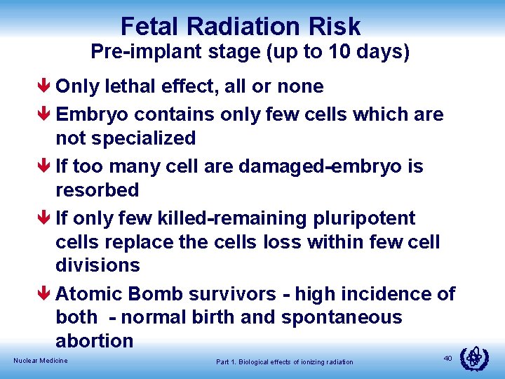 Fetal Radiation Risk Pre-implant stage (up to 10 days) ê Only lethal effect, all