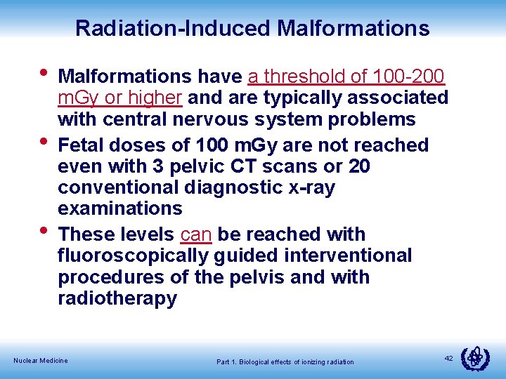 Radiation-Induced Malformations • Malformations have a threshold of 100 -200 • • m. Gy
