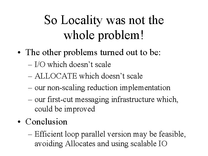 So Locality was not the whole problem! • The other problems turned out to