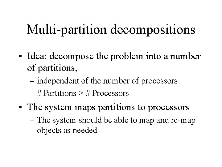 Multi-partition decompositions • Idea: decompose the problem into a number of partitions, – independent