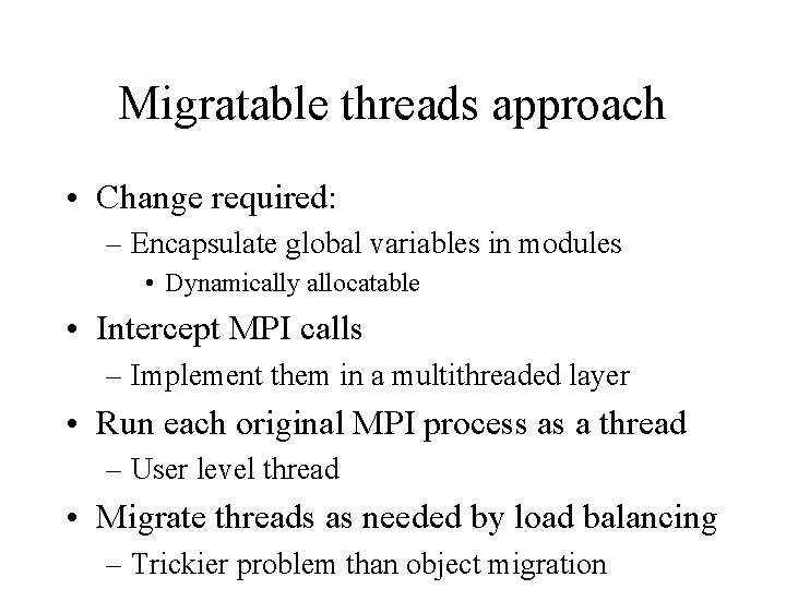 Migratable threads approach • Change required: – Encapsulate global variables in modules • Dynamically