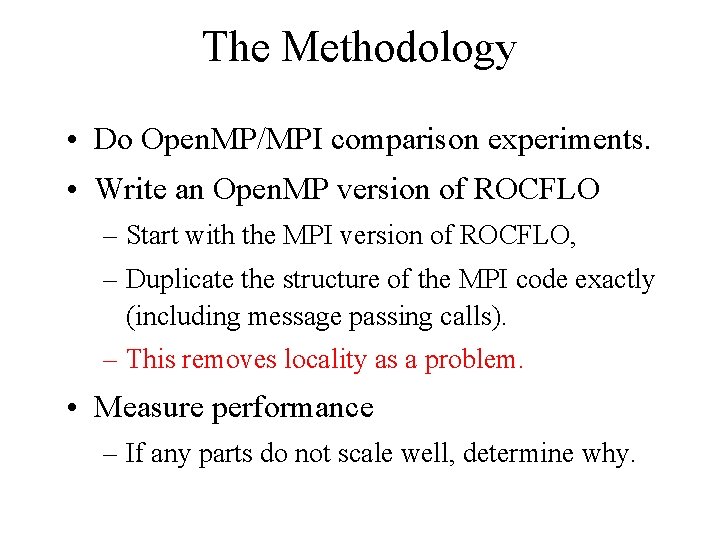 The Methodology • Do Open. MP/MPI comparison experiments. • Write an Open. MP version