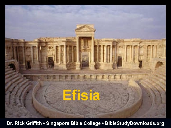 Efisia Dr. Rick Griffith • Singapore Bible College • Bible. Study. Downloads. org 