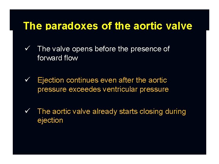 The paradoxes of the aortic valve The valve opens before the presence of forward