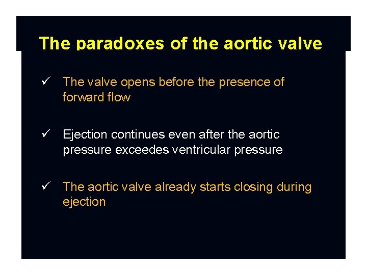 The paradoxes of the aortic valve The valve opens before the presence of forward