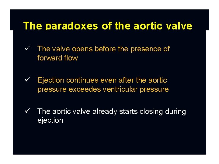 The paradoxes of the aortic valve The valve opens before the presence of forward