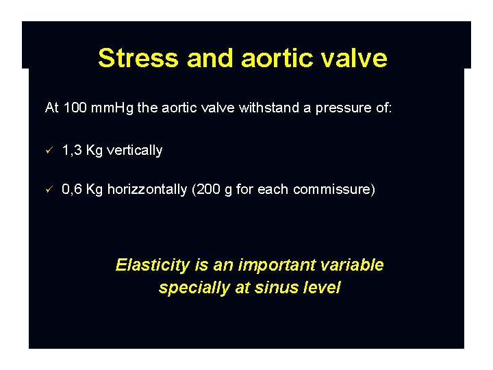 Stress and aortic valve At 100 mm. Hg the aortic valve withstand a pressure