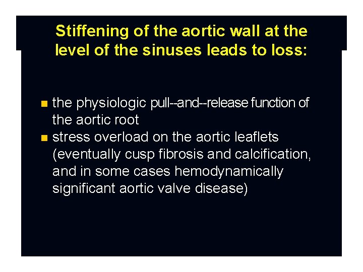 Stiffening of the aortic wall at the level of the sinuses leads to loss: