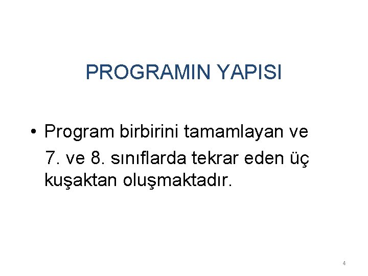 PROGRAMIN YAPISI • Program birbirini tamamlayan ve 7. ve 8. sınıflarda tekrar eden üç