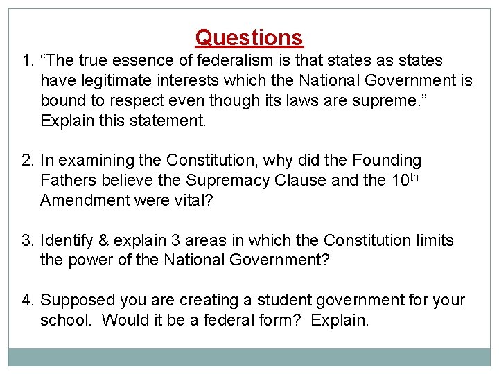 Questions 1. “The true essence of federalism is that states as states have legitimate
