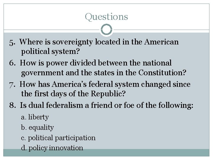 Questions 5. Where is sovereignty located in the American political system? 6. How is
