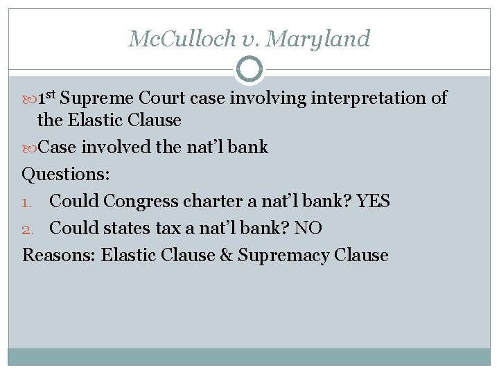 Mc. Culloch v. Maryland 1 st Supreme Court case involving interpretation of the Elastic