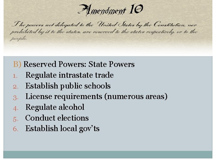 B) Reserved Powers: State Powers 1. Regulate intrastate trade 2. Establish public schools 3.