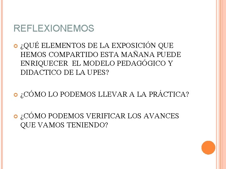 REFLEXIONEMOS ¿QUÉ ELEMENTOS DE LA EXPOSICIÓN QUE HEMOS COMPARTIDO ESTA MAÑANA PUEDE ENRIQUECER EL