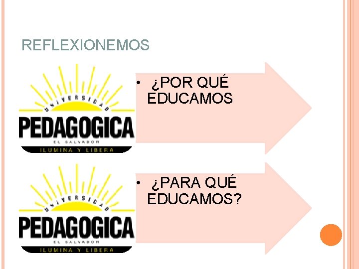 REFLEXIONEMOS • ¿POR QUÉ EDUCAMOS • ¿PARA QUÉ EDUCAMOS? 