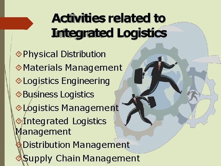 Activities related to Integrated Logistics Physical Distribution Materials Management Logistics Engineering Business Logistics Management