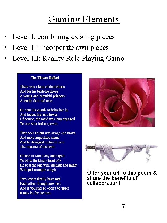 Gaming Elements • Level I: combining existing pieces • Level II: incorporate own pieces