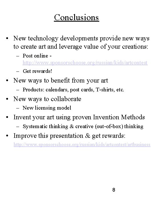 Conclusions • New technology developments provide new ways to create art and leverage value