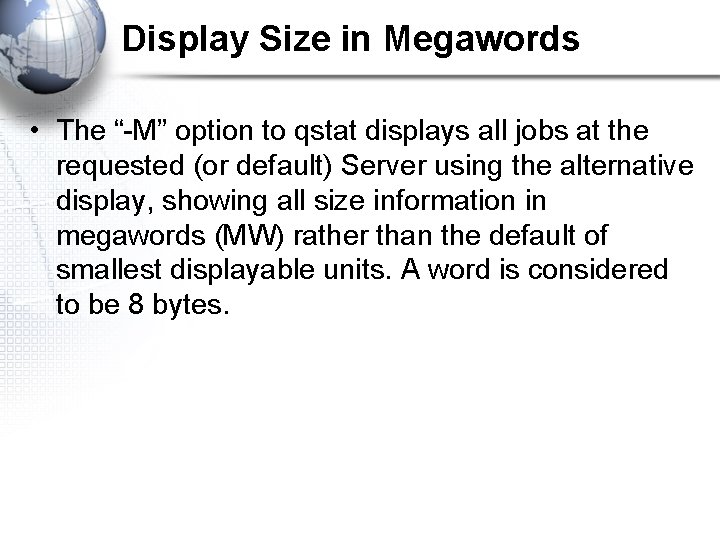 Display Size in Megawords • The “-M” option to qstat displays all jobs at