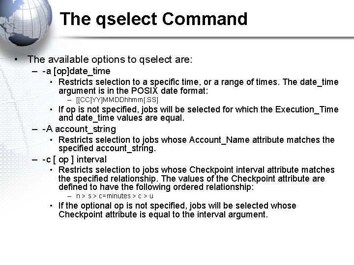 The qselect Command • The available options to qselect are: – -a [op]date_time •