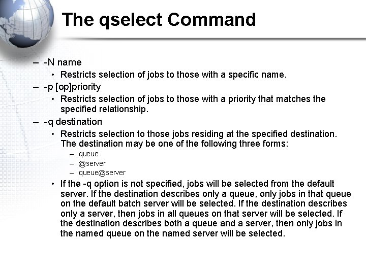 The qselect Command – -N name • Restricts selection of jobs to those with