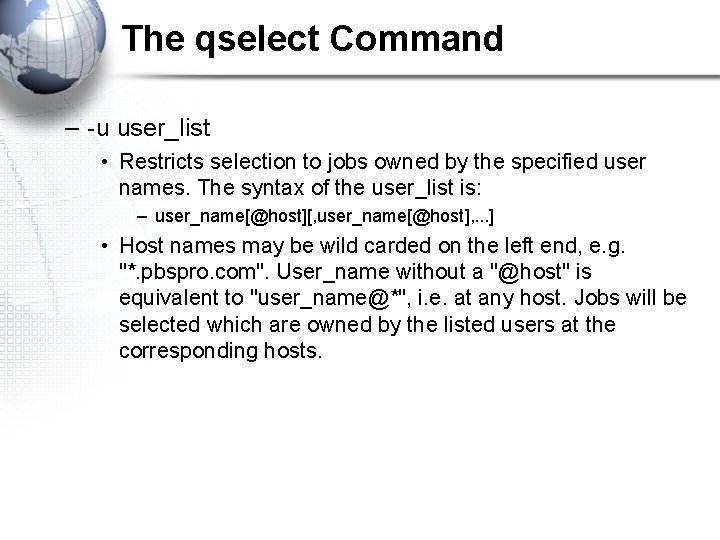 The qselect Command – -u user_list • Restricts selection to jobs owned by the
