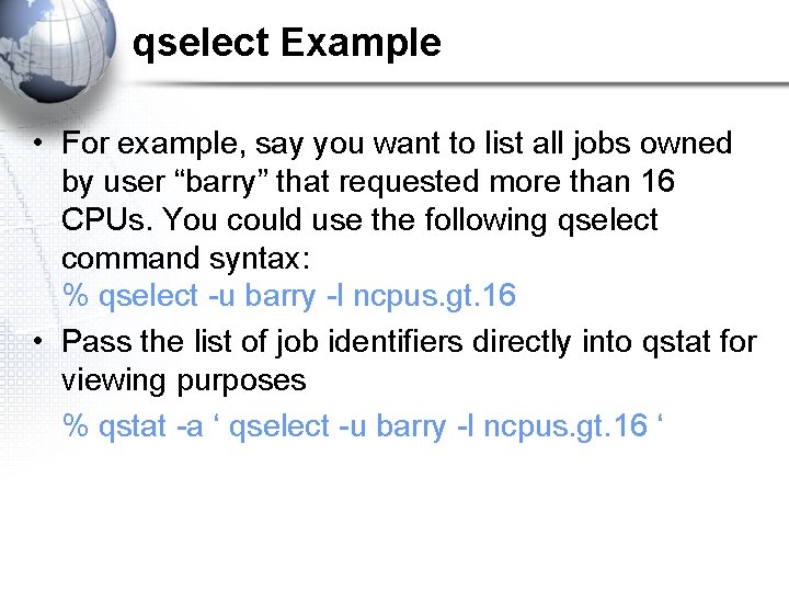 qselect Example • For example, say you want to list all jobs owned by