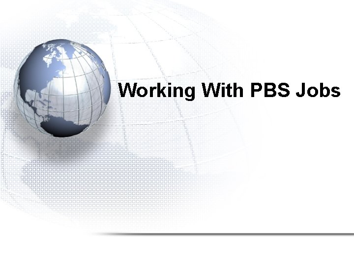 Working With PBS Jobs 
