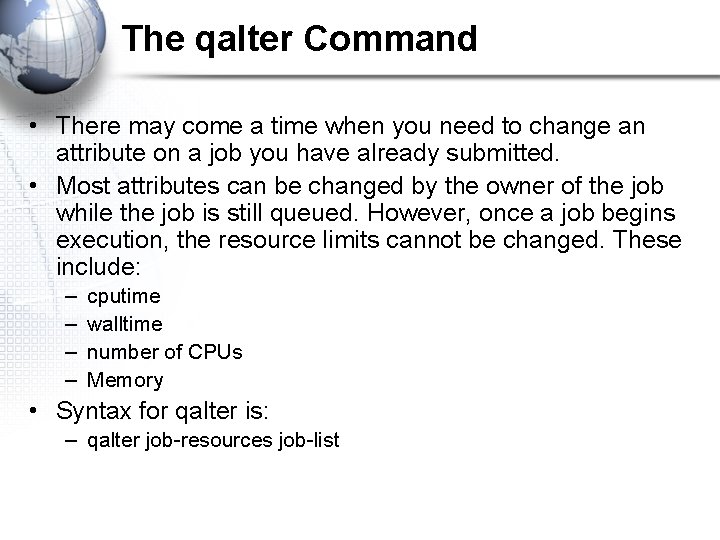 The qalter Command • There may come a time when you need to change