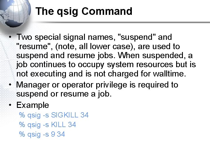 The qsig Command • Two special signal names, "suspend" and "resume", (note, all lower