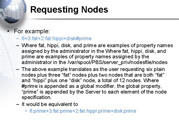 Requesting Nodes • For example: – 6+3: fat+2: fat: hippi+disk#prime – Where fat, hippi,