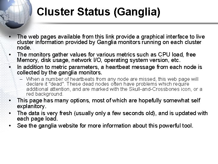 Cluster Status (Ganglia) • • • The web pages available from this link provide