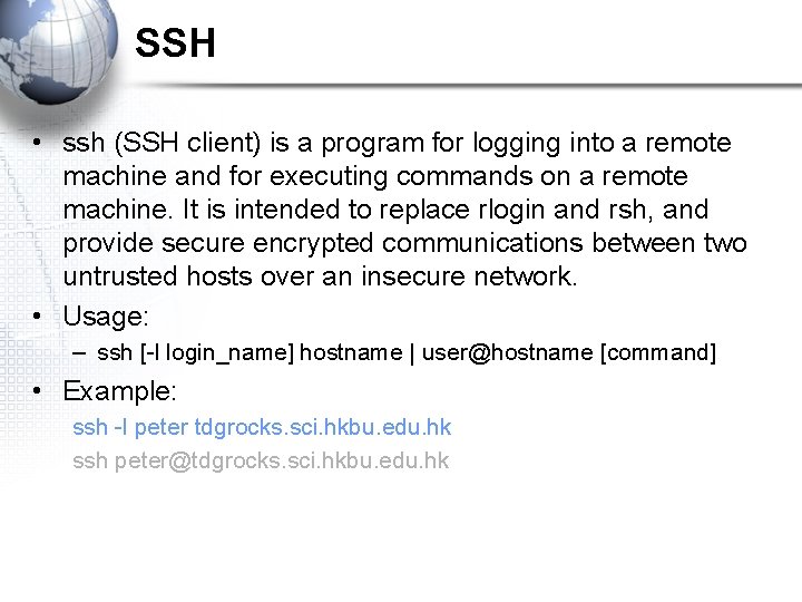 SSH • ssh (SSH client) is a program for logging into a remote machine