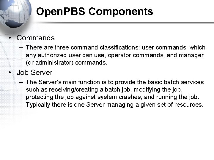 Open. PBS Components • Commands – There are three command classifications: user commands, which