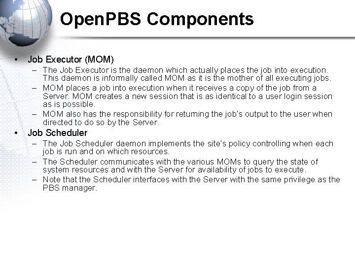 Open. PBS Components • Job Executor (MOM) – The Job Executor is the daemon